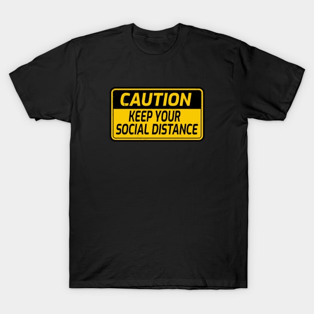 Keep Your Social Distance Warning Sign Social Distancing T-Shirt by jojosign